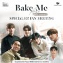 Bake Me Please ԪԵ㨹ҹ Special EP. Fan Meeting